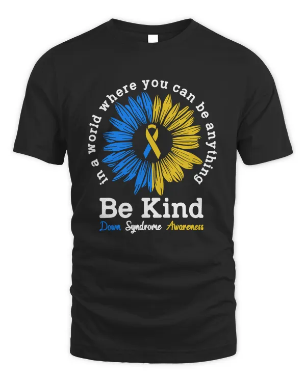 In A World Where You Can Be Anything Be Kind Down Syndrome Awareness Shirt Apparel Wall Decoration Drinkware v6