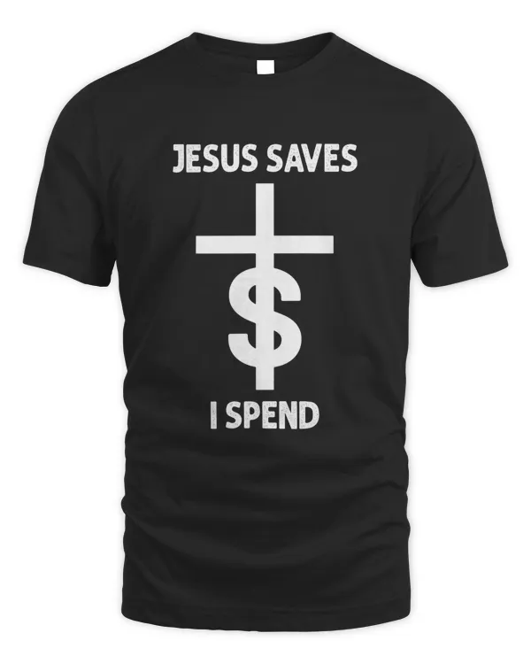 Jesus Saves I Spend Shirt Apparel Mug v3