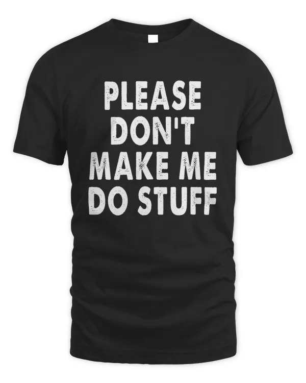 Please Don't Make Me Do Stuff Shirt Hoodie Sweatshirt Mug v3