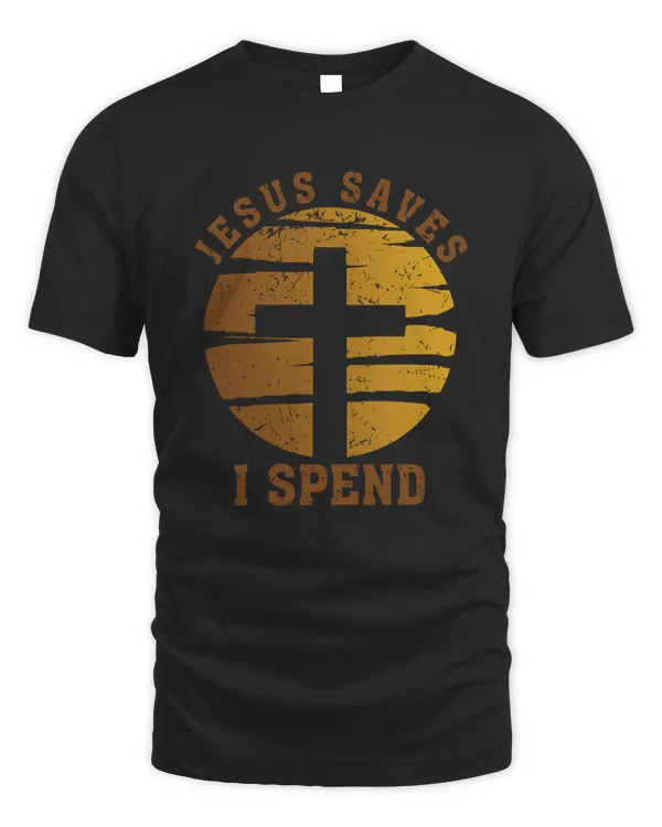 Jesus Saves I Spend Shirt Apparel Mug v4