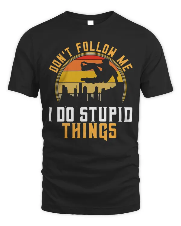 Don't Follow Me I Do Stupid Things Retro Parkour Urban T-Shirt