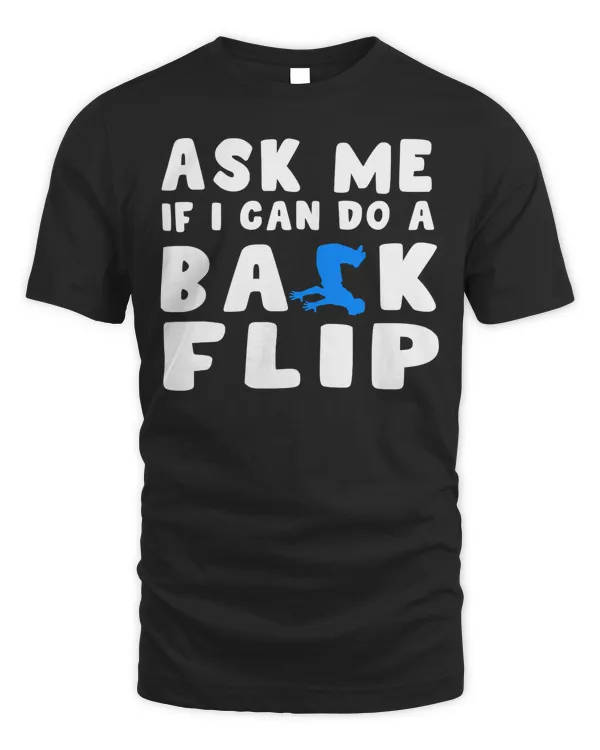 Free Running Ask Me If I Can Do A Backflip Parkour T-Shirt