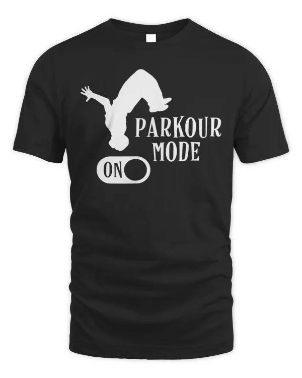 Funny Parkour Mode On Free Running Parkour T-Shirt