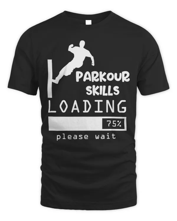 Funny Parkour Skills Loading Parkour T-Shirt