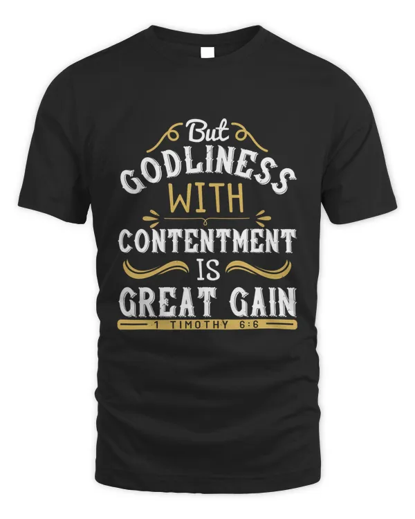 But Godliness With Contentment Is Great Gain.1 Timothy 6.6 Bible Verse