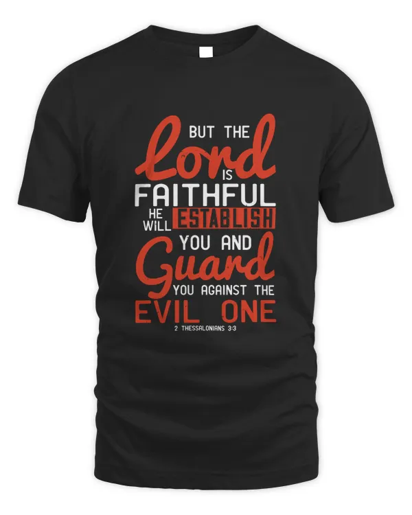 But The Lord Is Faithful. He Will Establish You And Guard You Against The Evil One.2 Thessalonians 3.3 Bible Verse