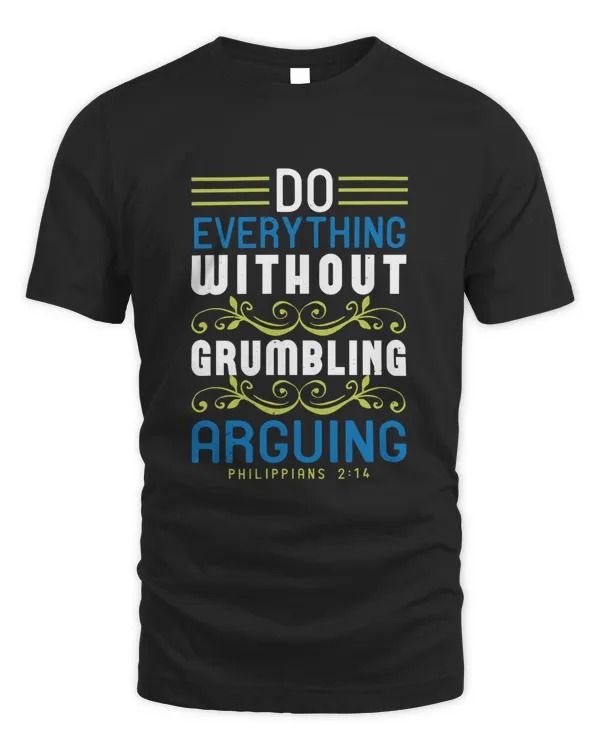 Do Everything Without Grumbling Or Arguing,Philippians 2.14 Bible Verse
