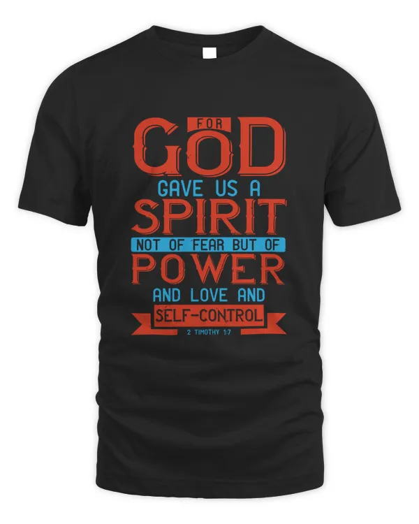 For God Gave Us A Spirit Not Of Fear But Of Power And Love And Self-control.2 Timothy 1.7 Bible Verse