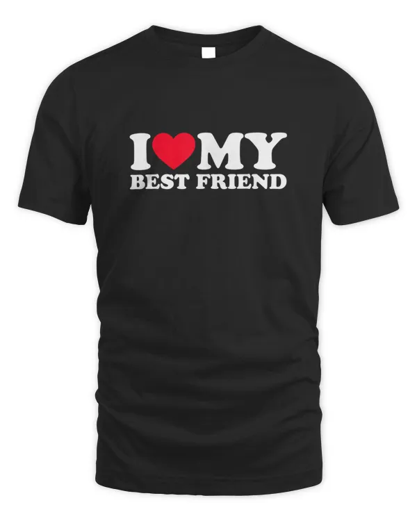 I Love My Best Friend I Heart My Best Friend  BFF