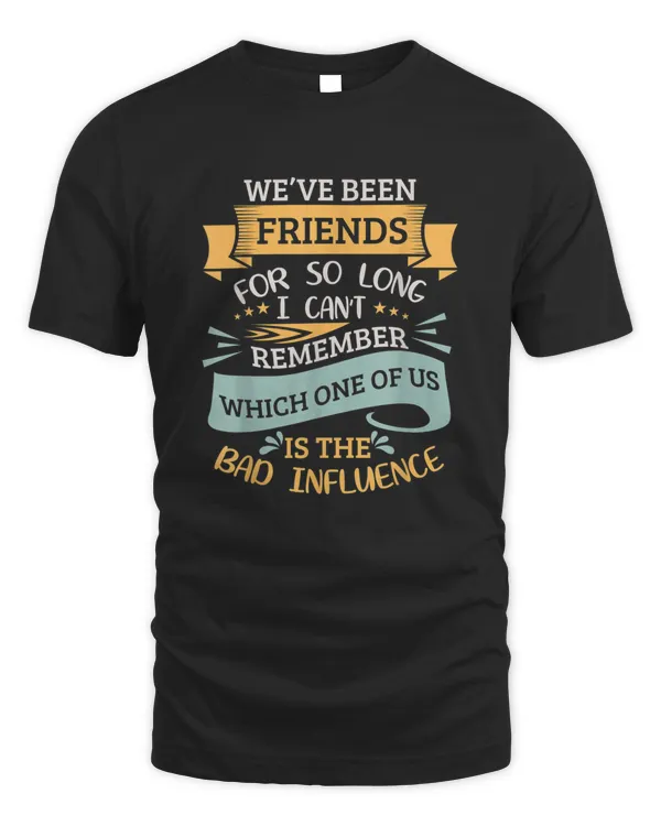 Bad Influence Friends Graphic Friendship Best Friend BFF