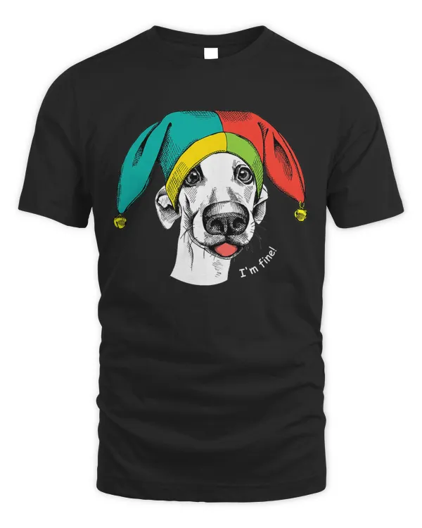 April Fools Day - Dog I'm Fine T-Shirt