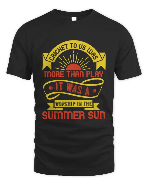 Cricket to us was more than play,It was a worship in the summer sun-01