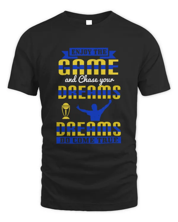 Enjoy the game & Chase your dreams. Dreams do come true-01