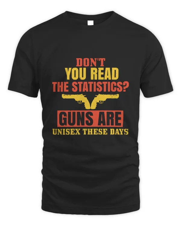 Don't you read the statistics Guns are unisex these days-01