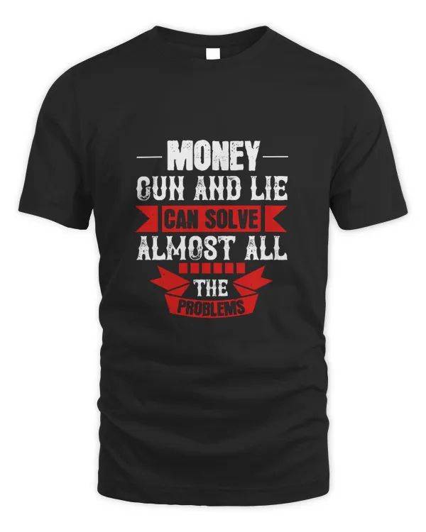 Money, Gun and Lie can solve almost all the problems-01