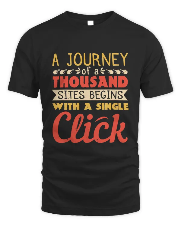 A journey of a thousand sites begins with a single click T-Shirt