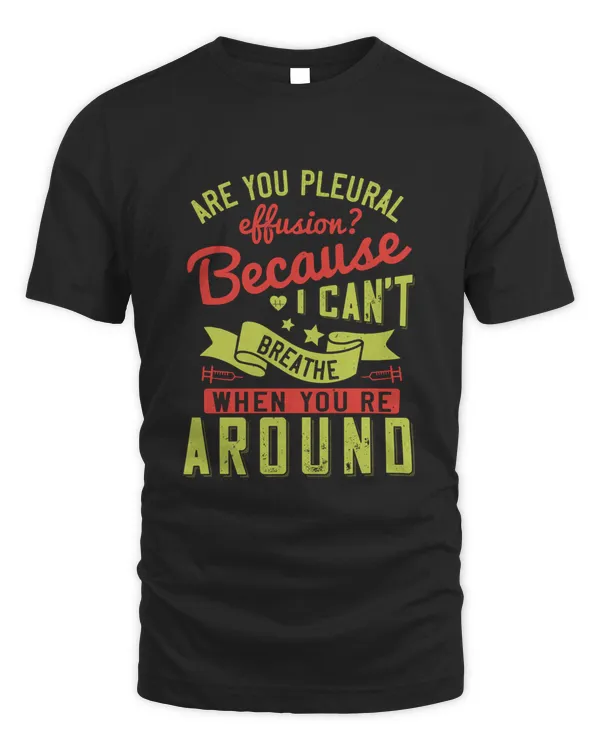 are you pleural effusion because i can't breathe when you're around-01