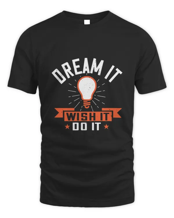 Dream it. Wish it. Do it-01
