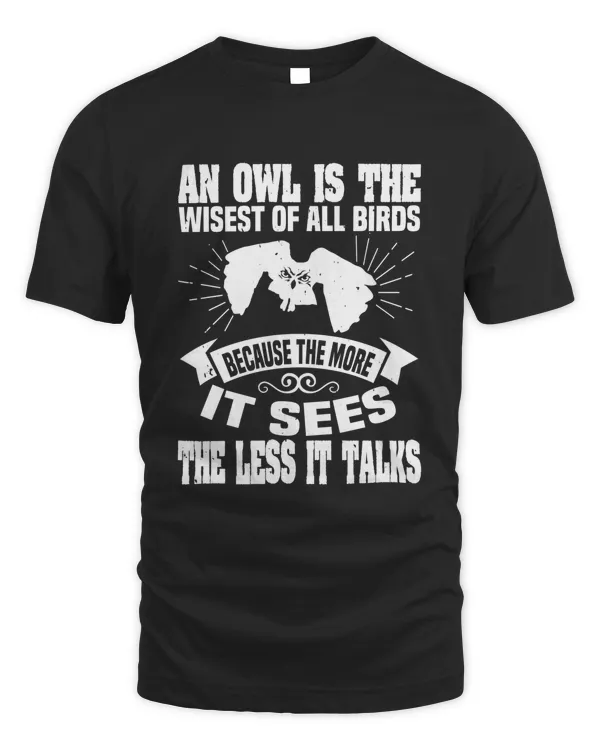 An owl is the wisest of all birds because the more it sees the the less it talks-01