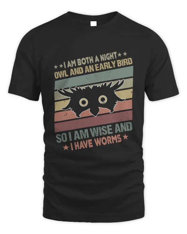 I am both a night owl and an early bird. So I am wise and I have worms 02-01