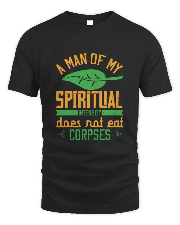 A man of my spiritual intensity does not eat corpses