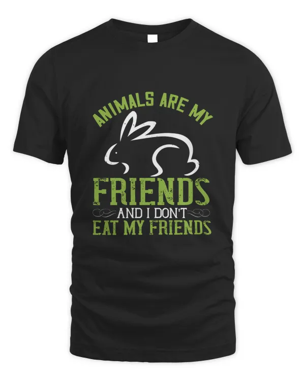 Animals are my friends and I don't eat my friendss
