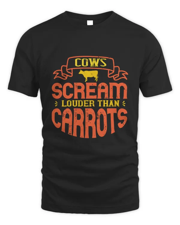 Cows scream louder than carrots