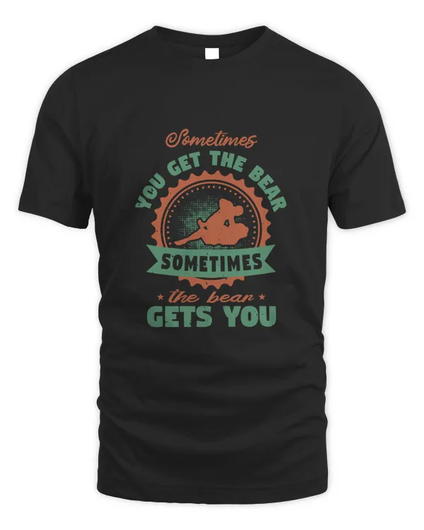 Sometimes you get the bear