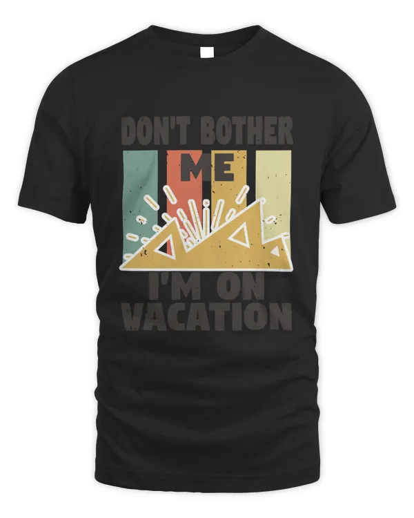 Don't bother me I'm on vacation-01
