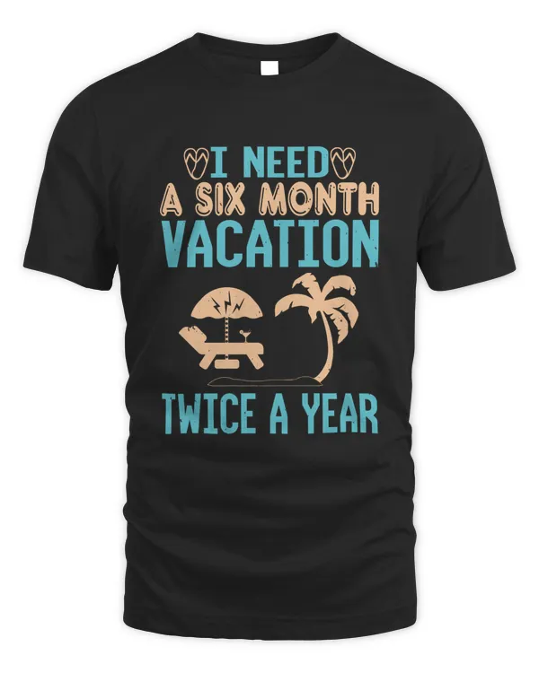 I need a six month vacation, twice a year-01