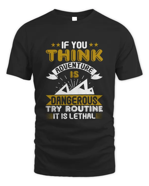 If you think adventure is dangerous, try routine; it is lethal-01