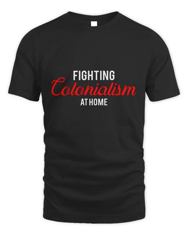 Fighting Colonialism at home