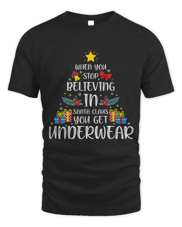 When you Stop Believing in Santa Claus you get underwear