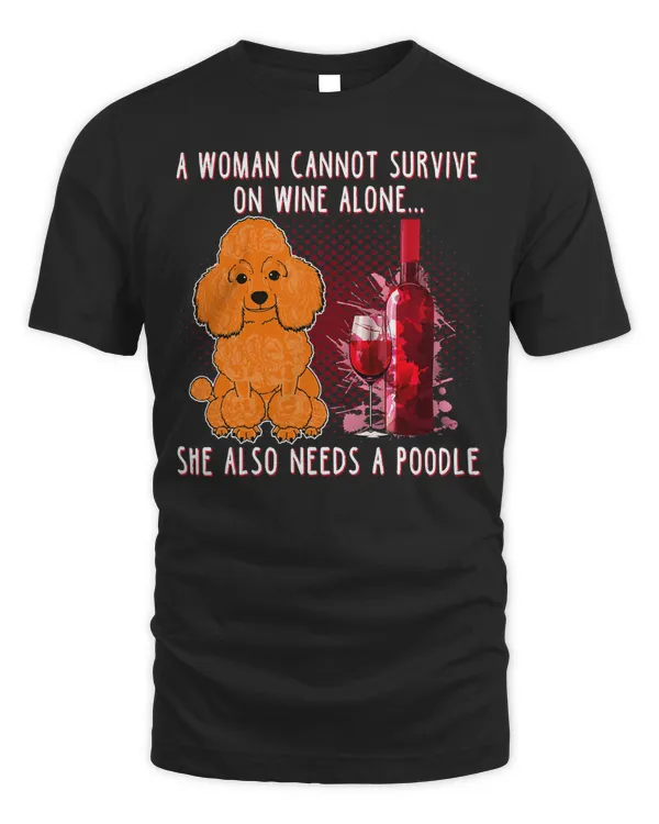Poodle Dog A Woman Cannot Survive On Wine Alone She Also Needs A Poodle 17