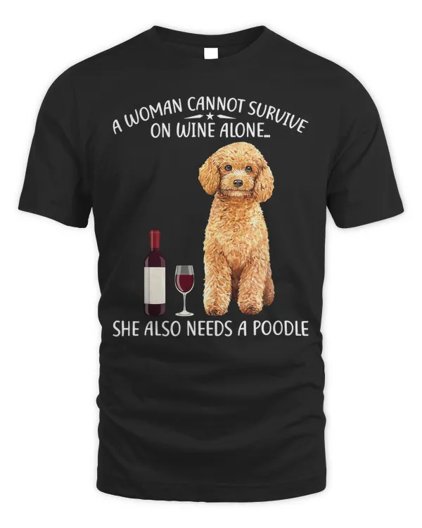 Poodle Dog A Woman Cannot Survive On Wine Alone She Also Needs A Poodle 145
