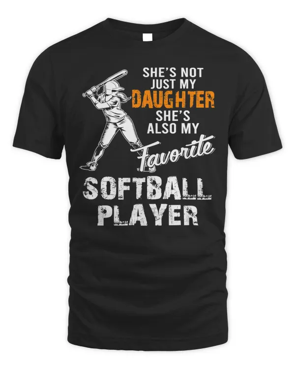 Softball Shes Not Just My DAUGHTER Shes also My Favorite SOFTBALL 48