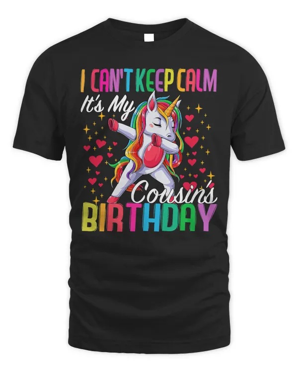 Unicorn I Cant Keep Calm Its My Cousin Birthday Unicorn Theme Girl 3