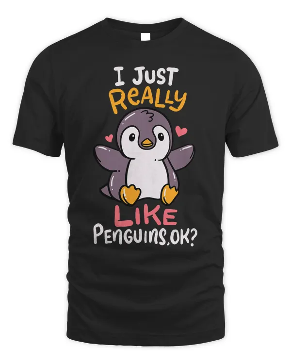 Cute Penguin I Just Really Love Penguins Ok Baby Gift T-Shirt