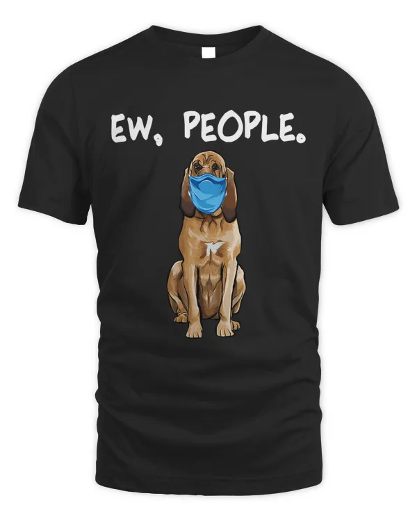 Bloodhound Ew People Dog Wearing Face Mask T-Shirt