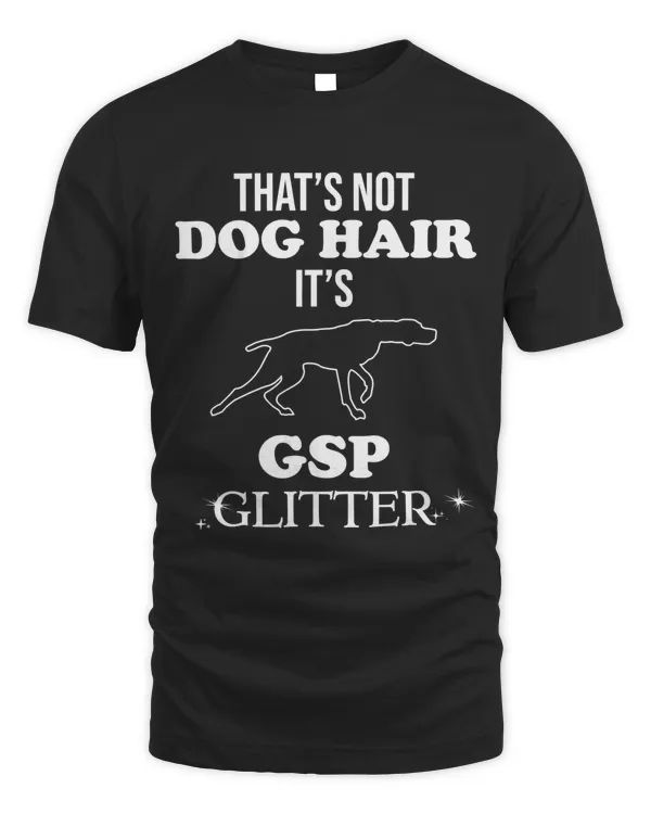 Funny German Shorthaired Pointer GSP Dog Quote Gift Idea T-Shirt