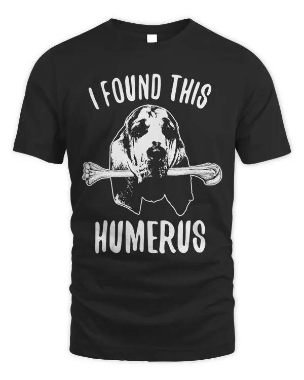 Bloodhound Shirt Bloodhounds Dog Humerus T-Shirt
