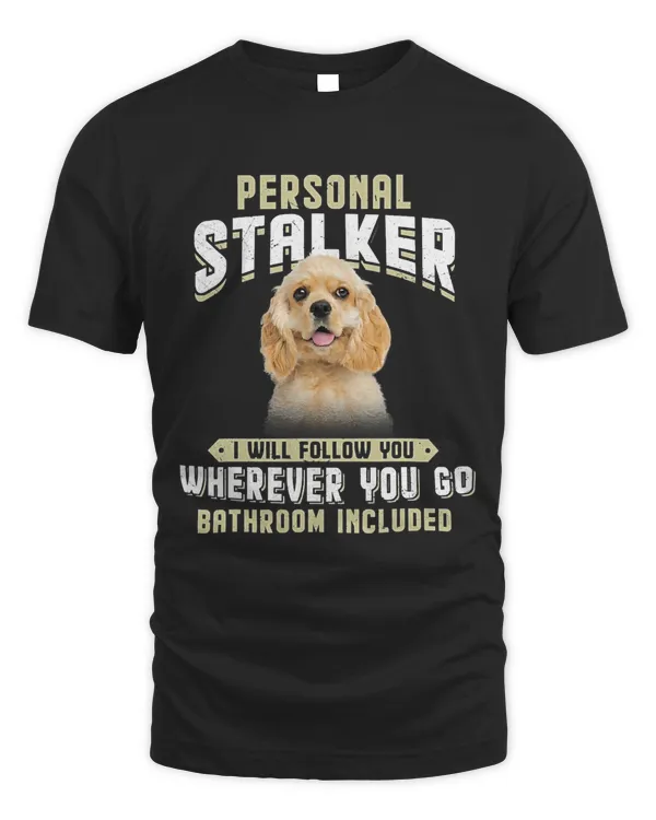 American Cocker Spaniel Personal Stalker I Will Follow You