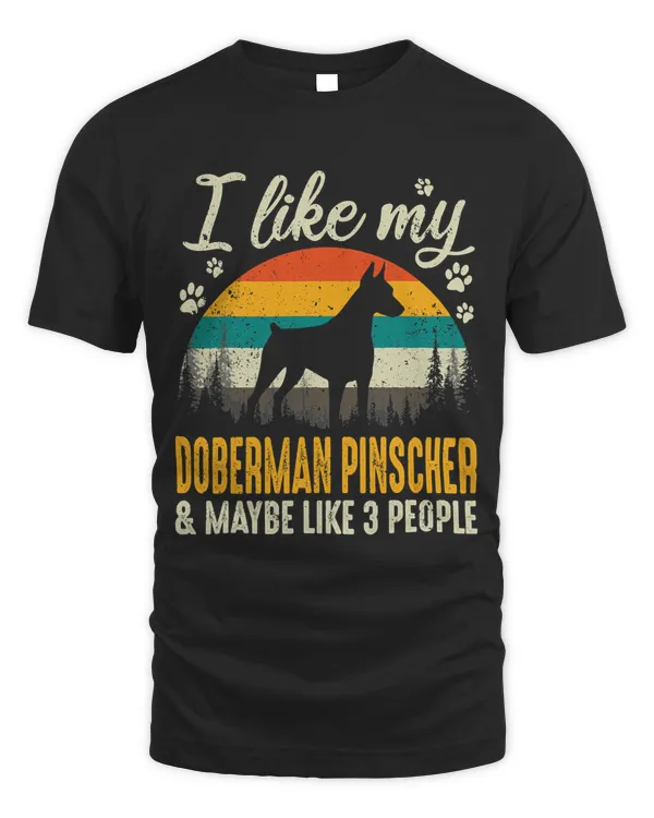 I Like My Doberman Pinscher And Maybe Like 3 People Dog T-Shirt