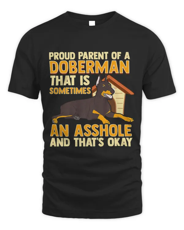 Proud Parent of a Doberman Pinscher T-Shirt Shirt