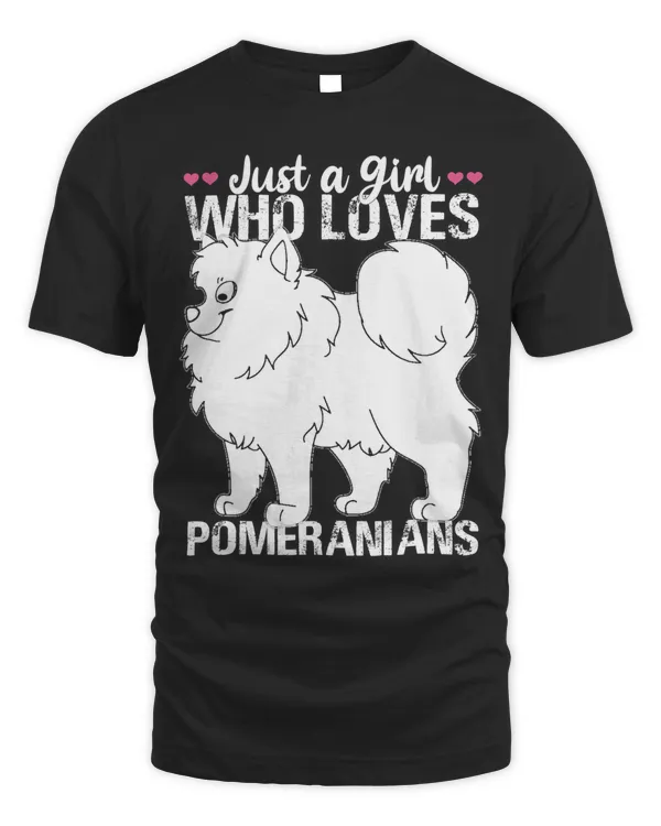 Pomeranian Girl Dog Just A Girl Who Loves Pomeranian T-Shirt
