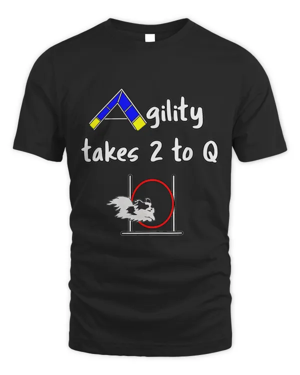 Dog Agility Shirt - Takes 2 to Q with a Papillon Dog T-Shirt