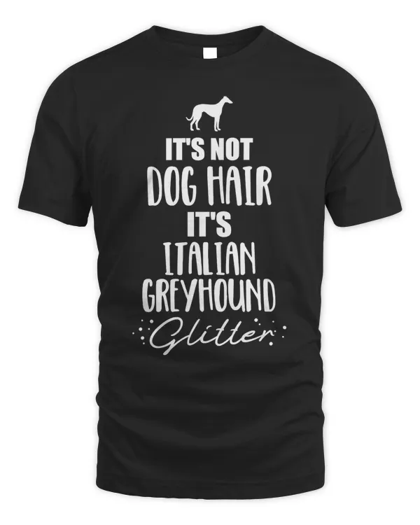 It's not dog hair, it's Italian Greyhound T-Shirt