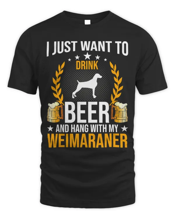 Drink Beer And Hang With My Weimaraner Dog Lover Gift T-Shirt