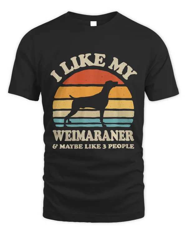 I Like My Weimaraner And Maybe Like 3 People Raner Dog Lover Premium T-Shirt