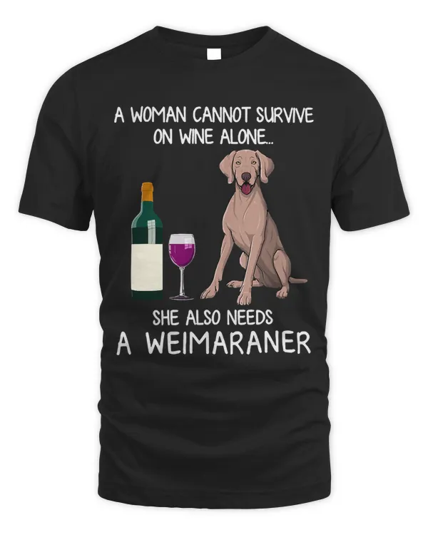 She Also Needs A Weimaraner T-Shirt